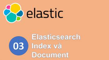 Tạo và cập nhật Index Document trong Elasticsearch