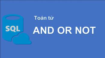 Toán tử AND OR NOT IN trong SQL